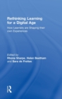 Rethinking Learning for a Digital Age : How Learners are Shaping their Own Experiences - Book