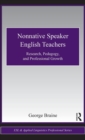 Nonnative Speaker English Teachers : Research, Pedagogy, and Professional Growth - Book