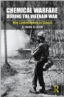 Chemical Warfare during the Vietnam War : Riot Control Agents in Combat - Book
