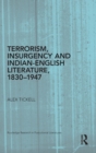 Terrorism, Insurgency and Indian-English Literature, 1830-1947 - Book