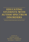 Educating Students with Autism Spectrum Disorders : Research-Based Principles and Practices - Book