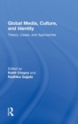 Global Media, Culture, and Identity : Theory, Cases, and Approaches - Book