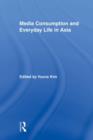 Media Consumption and Everyday Life in Asia - Book