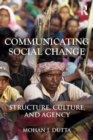 Communicating Social Change : Structure, Culture, and Agency - Book