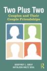 Two Plus Two : Couples and Their Couple Friendships - Book