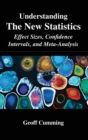 Understanding The New Statistics : Effect Sizes, Confidence Intervals, and Meta-Analysis - Book