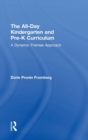 The All-Day Kindergarten and Pre-K Curriculum : A Dynamic-Themes Approach - Book