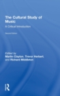 The Cultural Study of Music : A Critical Introduction - Book