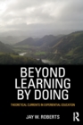 Beyond Learning by Doing : Theoretical Currents in Experiential Education - Book