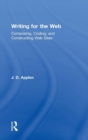 Writing for the Web : Composing, Coding, and Constructing Web Sites - Book