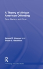 A Theory of African American Offending : Race, Racism, and Crime - Book