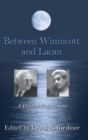 Between Winnicott and Lacan : A Clinical Engagement - Book