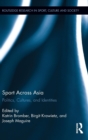 Sport Across Asia : Politics, Cultures, and Identities - Book
