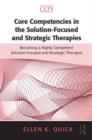 Core Competencies in the Solution-Focused and Strategic Therapies : Becoming a Highly Competent Solution-Focused and Strategic Therapist - Book