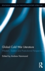 Global Cold War Literature : Western, Eastern and Postcolonial Perspectives - Book