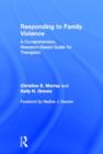 Responding to Family Violence : A Comprehensive, Research-Based Guide for Therapists - Book