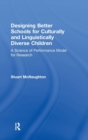 Designing Better Schools for Culturally and Linguistically Diverse Children : A Science of Performance Model for Research - Book