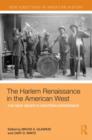 The Harlem Renaissance in the American West : The New Negro's Western Experience - Book