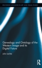 Genealogy and Ontology of the Western Image and its Digital Future - Book