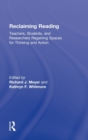 Reclaiming Reading : Teachers, Students, and Researchers Regaining Spaces for Thinking and Action - Book