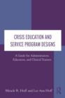 Crisis Education and Service Program Designs : A Guide for Administrators, Educators, and Clinical Trainers - Book