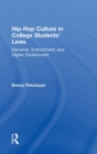 Hip-Hop Culture in College Students' Lives : Elements, Embodiment, and Higher Edutainment - Book