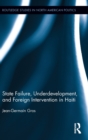 State Failure, Underdevelopment, and Foreign Intervention in Haiti - Book
