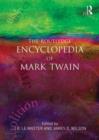 The Routledge Encyclopedia of Mark Twain - Book