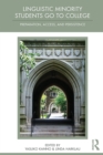 Linguistic Minority Students Go to College : Preparation, Access, and Persistence - Book