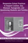 Responsive School Practices to Support Lesbian, Gay, Bisexual, Transgender, and Questioning Students and Families - Book