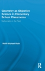 Geometry as Objective Science in Elementary School Classrooms : Mathematics in the Flesh - Book