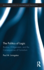 The Politics of Logic : Badiou, Wittgenstein, and the Consequences of Formalism - Book