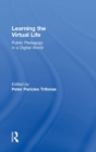 Learning the Virtual Life : Public Pedagogy in a Digital World - Book