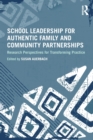 School Leadership for Authentic Family and Community Partnerships : Research Perspectives for Transforming Practice - Book