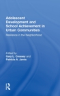Adolescent Development and School Achievement in Urban Communities : Resilience in the Neighborhood - Book