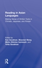 Reading in Asian Languages : Making Sense of Written Texts in Chinese, Japanese, and Korean - Book