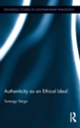 Authenticity as an Ethical Ideal - Book