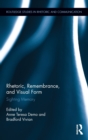 Rhetoric, Remembrance, and Visual Form : Sighting Memory - Book