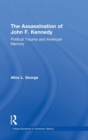 The Assassination of John F. Kennedy : Political Trauma and American Memory - Book