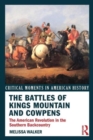 The Battles of Kings Mountain and Cowpens : The American Revolution in the Southern Backcountry - Book