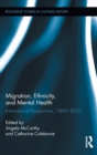 Migration, Ethnicity, and Mental Health : International Perspectives, 1840-2010 - Book