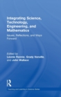 Integrating Science, Technology, Engineering, and Mathematics : Issues, Reflections, and Ways Forward - Book