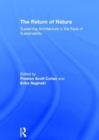 The Return of Nature : Sustaining Architecture in the Face of Sustainability - Book