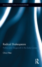 Radical Shakespeare : Politics and Stagecraft in the Early Career - Book