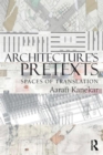 Architecture's Pretexts : Spaces of Translation - Book