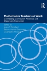 Mathematics Teachers at Work : Connecting Curriculum Materials and Classroom Instruction - Book