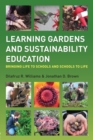 Learning Gardens and Sustainability Education : Bringing Life to Schools and Schools to Life - Book