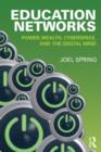 Education Networks : Power, Wealth, Cyberspace, and the Digital Mind - Book