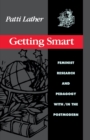 Getting Smart : Feminist Research and Pedagogy within/in the Postmodern - Book