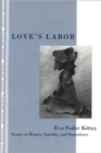 Love's Labor : Essays on Women, Equality and Dependency - Book